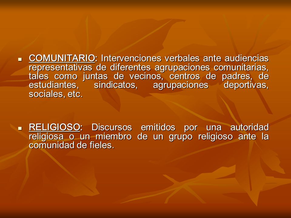 COMUNITARIO: Intervenciones verbales ante audiencias representativas de diferentes agrupaciones comunitarias, tales como juntas de vecinos, centros de padres, de estudiantes, sindicatos, agrupaciones deportivas, sociales, etc.