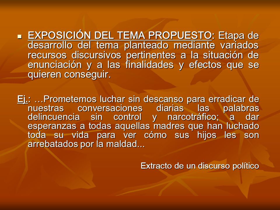 EXPOSICIÓN DEL TEMA PROPUESTO: Etapa de desarrollo del tema planteado mediante variados recursos discursivos pertinentes a la situación de enunciación y a las finalidades y efectos que se quieren conseguir.