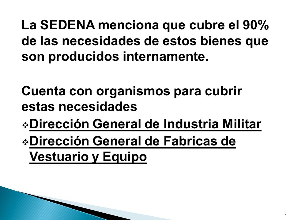 La SEDENA menciona que cubre el 90% de las necesidades de estos bienes que son producidos internamente.