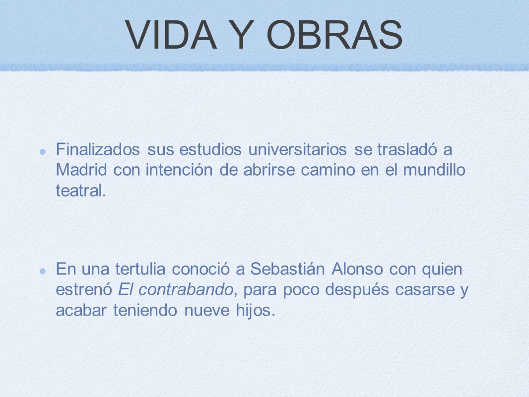 VIDA Y OBRAS Finalizados sus estudios universitarios se trasladó a Madrid con intención de abrirse camino en el mundillo teatral.