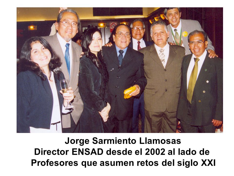 Jorge Sarmiento Llamosas Director ENSAD desde el 2002 al lado de
