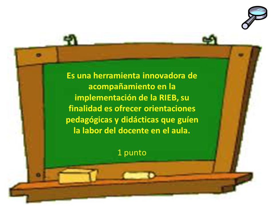 Es una herramienta innovadora de acompañamiento en la implementación de la RIEB, su finalidad es ofrecer orientaciones pedagógicas y didácticas que guíen la labor del docente en el aula.