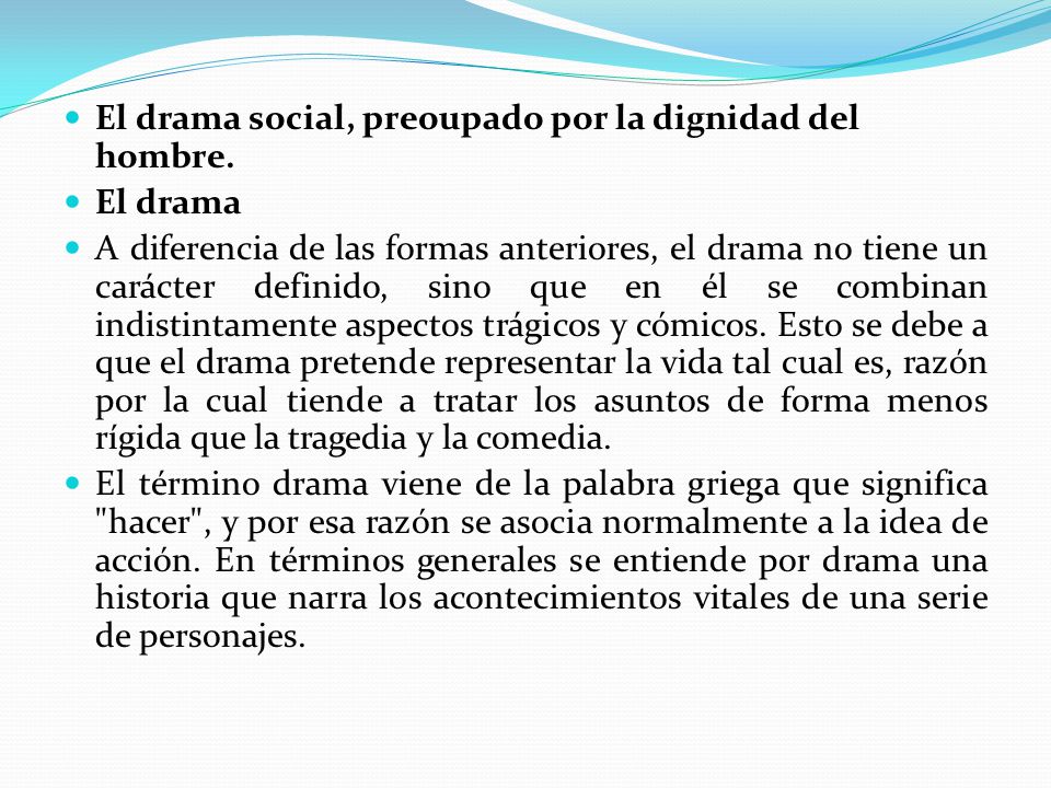 El drama social, preoupado por la dignidad del hombre.