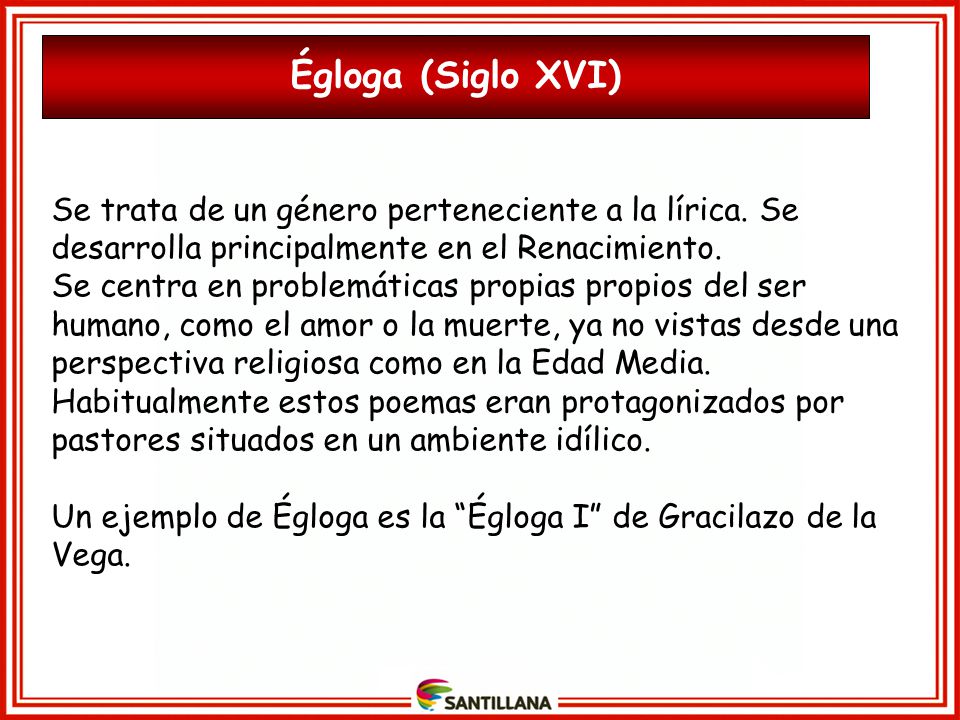Égloga (Siglo XVI) Se trata de un género perteneciente a la lírica. Se