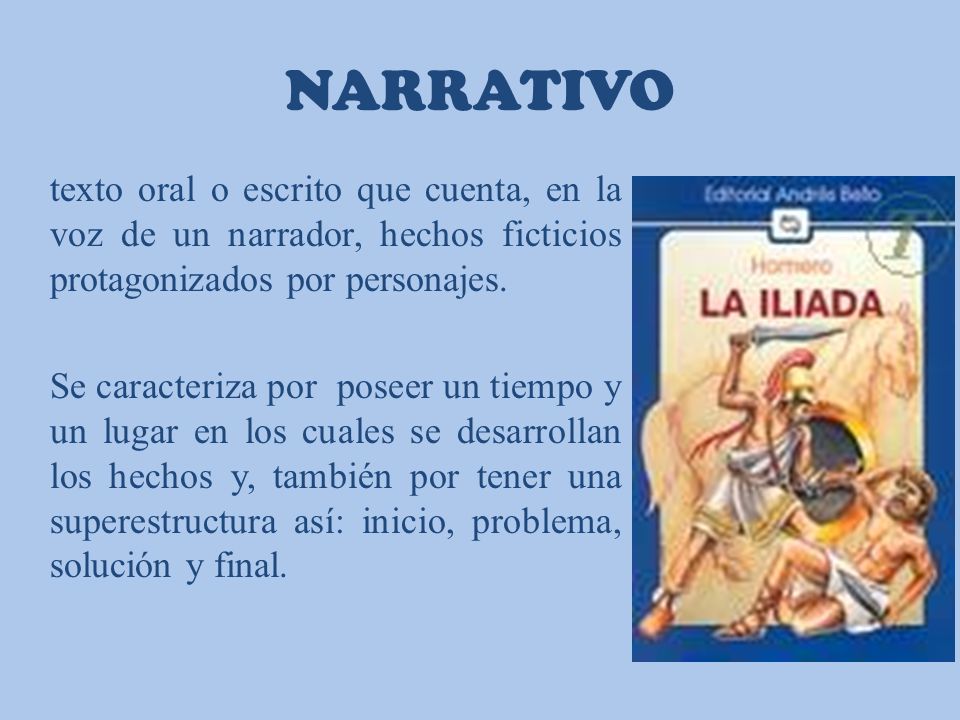NARRATIVO texto oral o escrito que cuenta, en la voz de un narrador, hechos ficticios protagonizados por personajes.