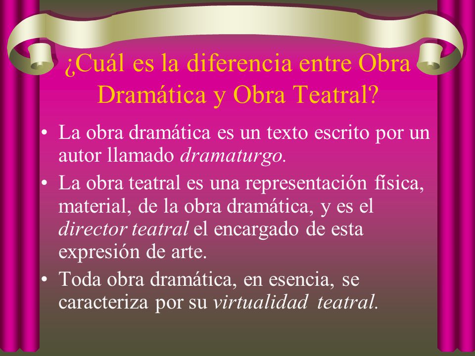 ¿Cuál es la diferencia entre Obra Dramática y Obra Teatral