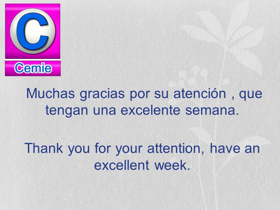 Muchas gracias por su atención , que tengan una excelente semana