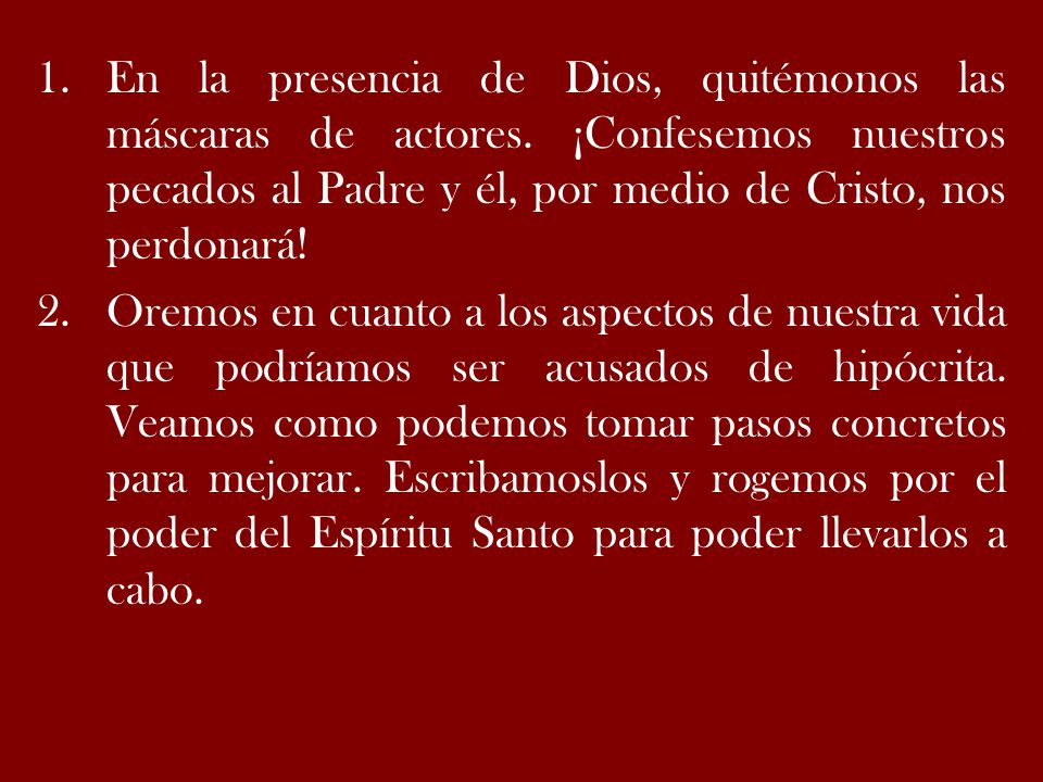 En la presencia de Dios, quitémonos las máscaras de actores