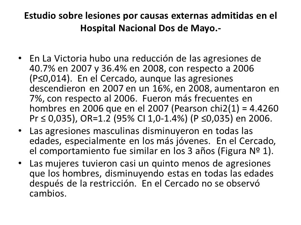 Estudio sobre lesiones por causas externas admitidas en el Hospital Nacional Dos de Mayo.-