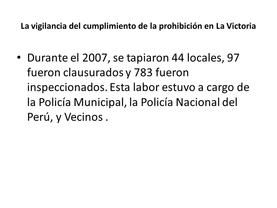 La vigilancia del cumplimiento de la prohibición en La Victoria