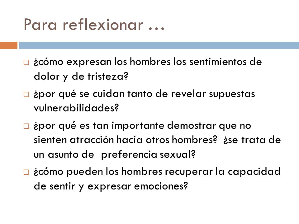 Para reflexionar … ¿cómo expresan los hombres los sentimientos de dolor y de tristeza