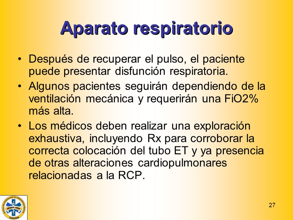 Aparato respiratorio Después de recuperar el pulso, el paciente puede presentar disfunción respiratoria.