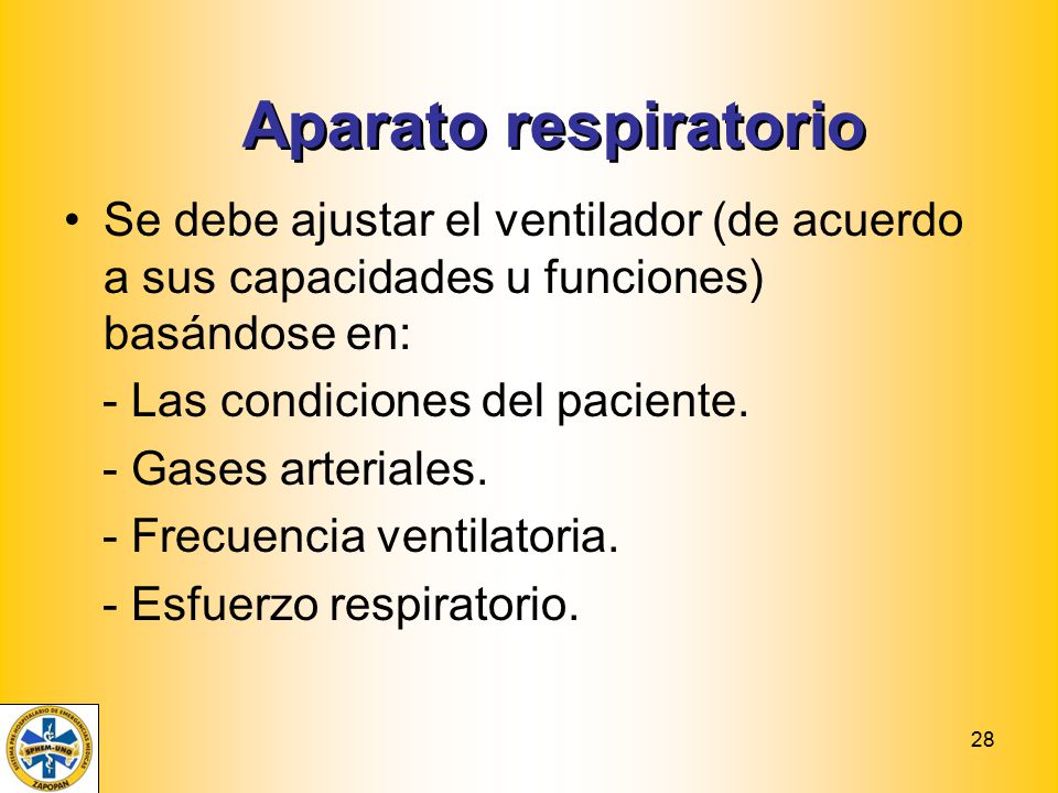 Aparato respiratorio Se debe ajustar el ventilador (de acuerdo a sus capacidades u funciones) basándose en: