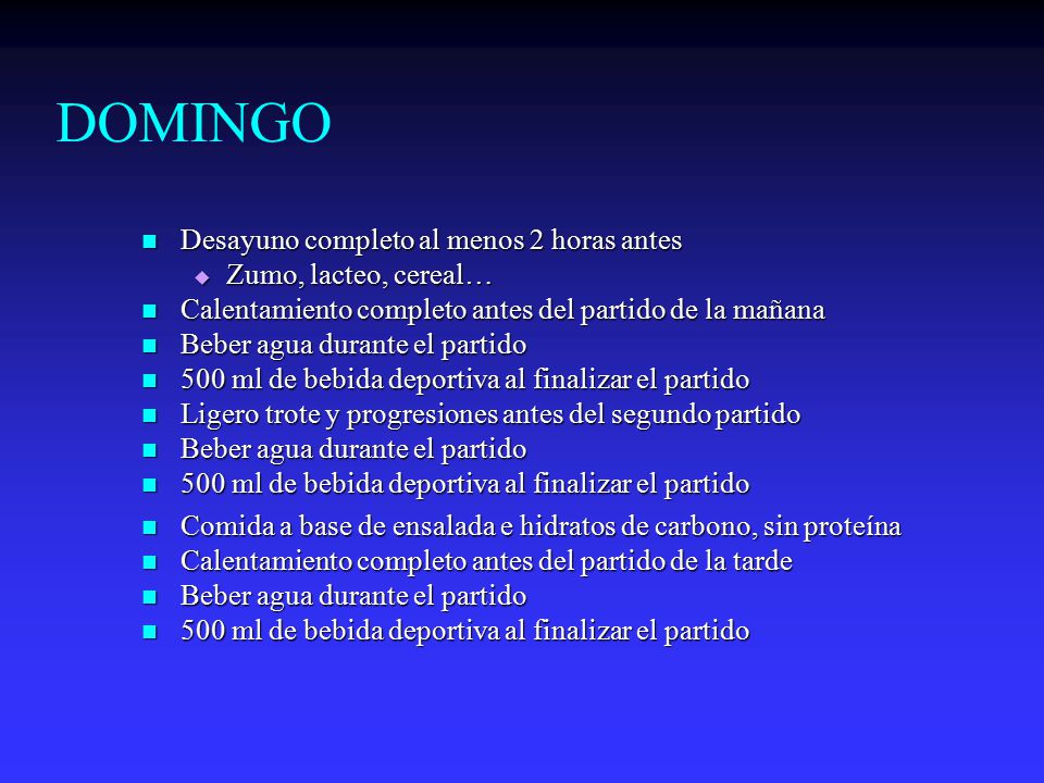 DOMINGO Desayuno completo al menos 2 horas antes Zumo, lacteo, cereal…