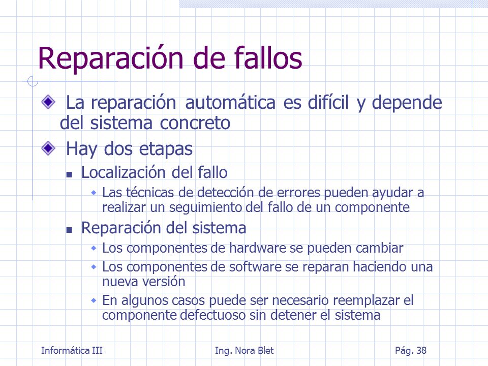Reparación de fallos La reparación automática es difícil y depende del sistema concreto. Hay dos etapas.