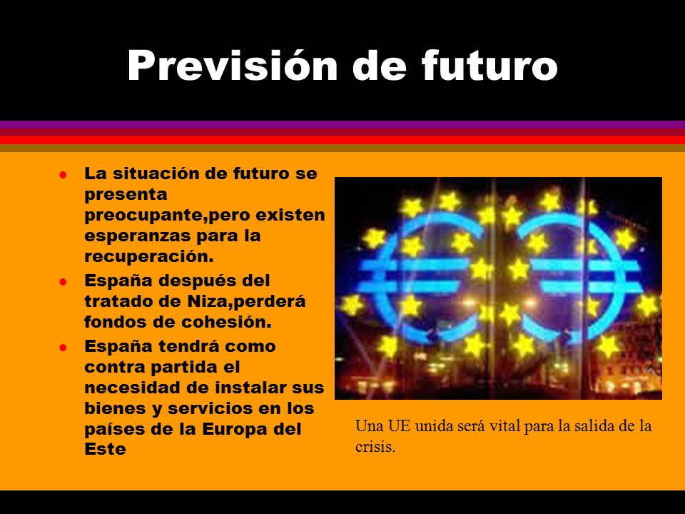 Previsión de futuro La situación de futuro se presenta preocupante,pero existen esperanzas para la recuperación.