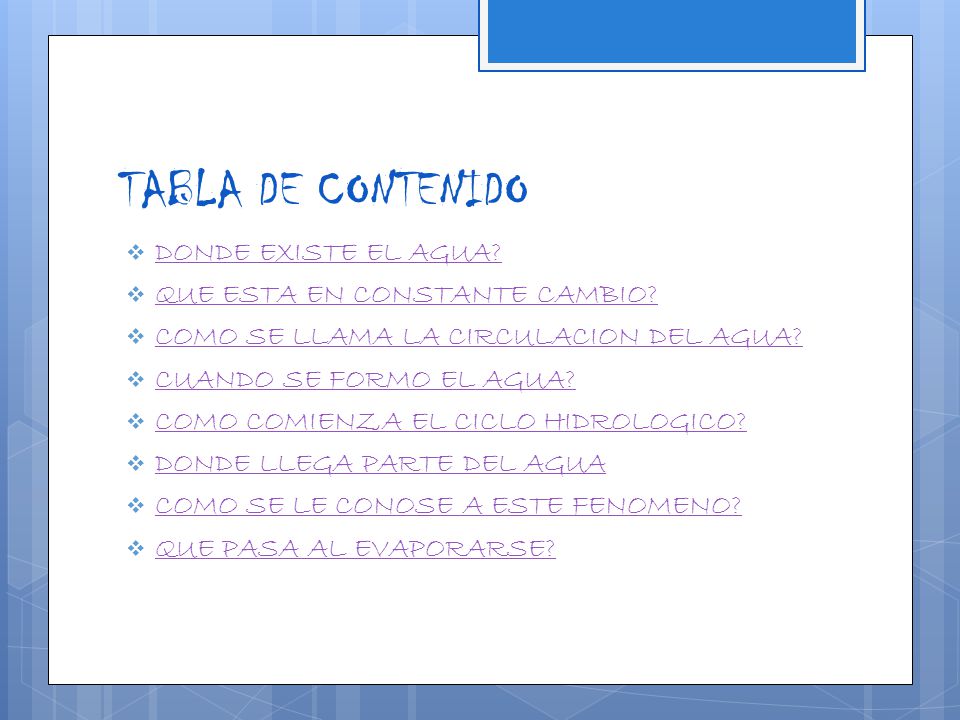 TABLA DE CONTENIDO DONDE EXISTE EL AGUA QUE ESTA EN CONSTANTE CAMBIO