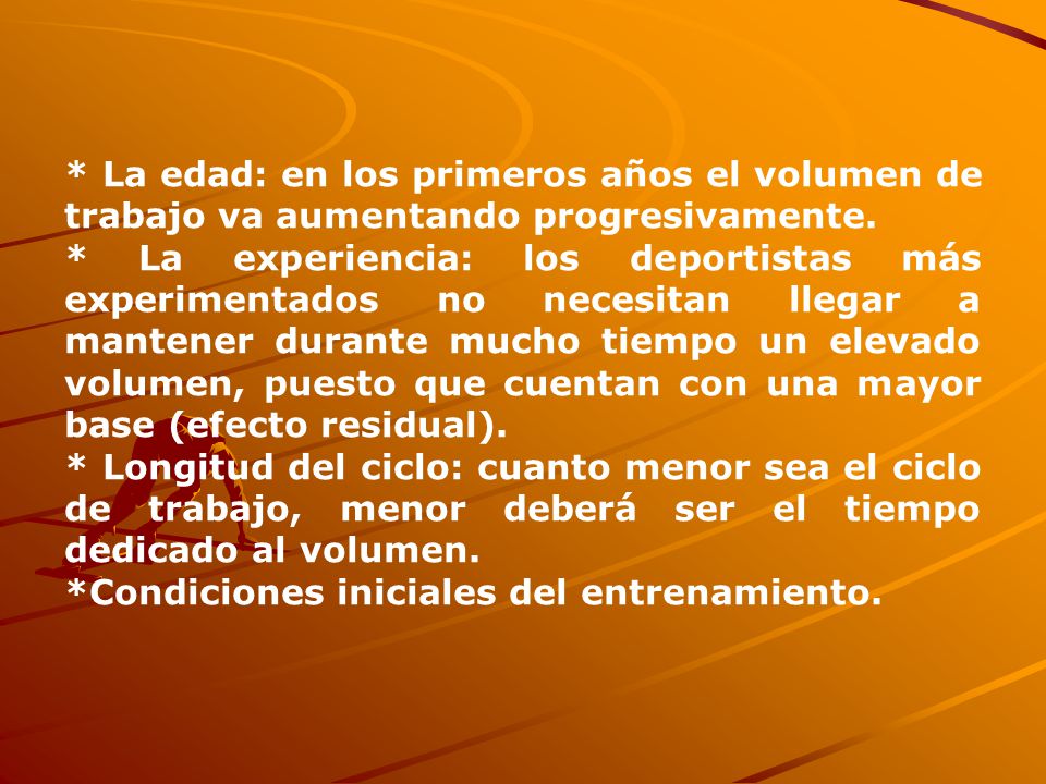 * La edad: en los primeros años el volumen de trabajo va aumentando progresivamente.