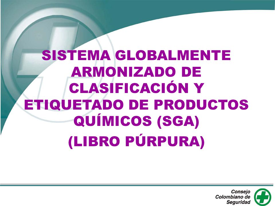SISTEMA GLOBALMENTE ARMONIZADO DE CLASIFICACIÓN Y ETIQUETADO DE PRODUCTOS QUÍMICOS (SGA)