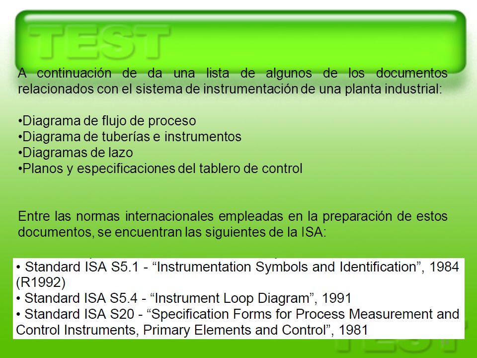 A continuación de da una lista de algunos de los documentos relacionados con el sistema de instrumentación de una planta industrial: