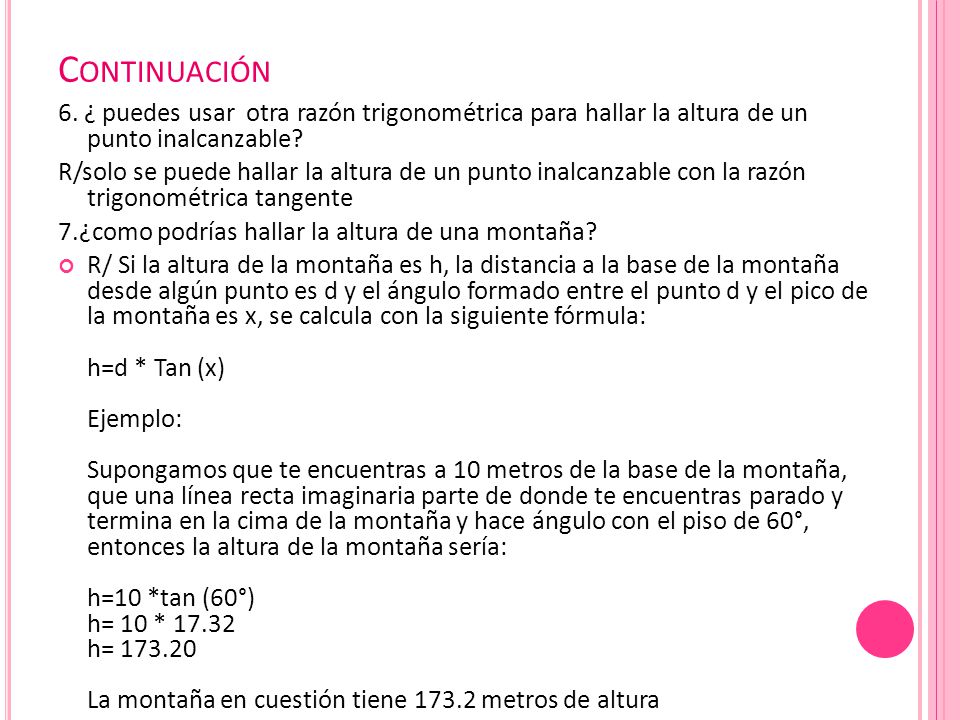Continuación 6. ¿ puedes usar otra razón trigonométrica para hallar la altura de un punto inalcanzable