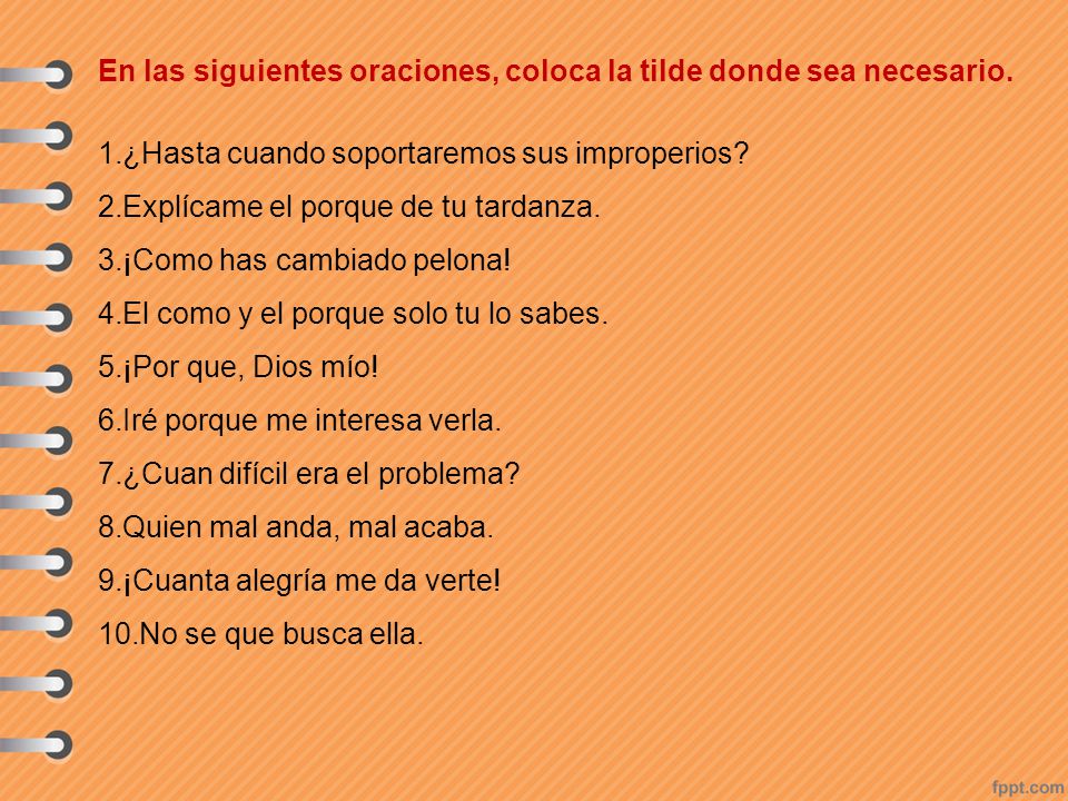 En las siguientes oraciones, coloca la tilde donde sea necesario.