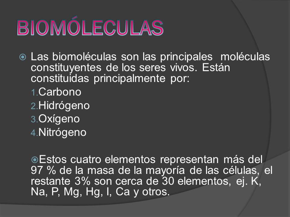 BIOMÓLECULAS Las biomoléculas son las principales moléculas constituyentes de los seres vivos. Están constituidas principalmente por: