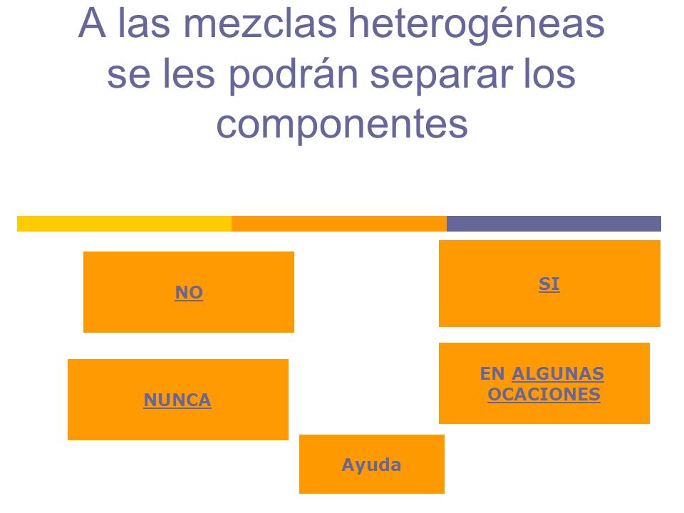 A las mezclas heterogéneas se les podrán separar los componentes