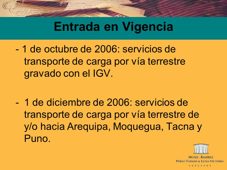 Entrada en Vigencia - 1 de octubre de 2006: servicios de transporte de carga por vía terrestre gravado con el IGV.