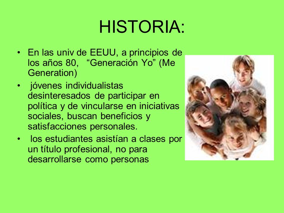 HISTORIA: En las univ de EEUU, a principios de los años 80, Generación Yo (Me Generation)