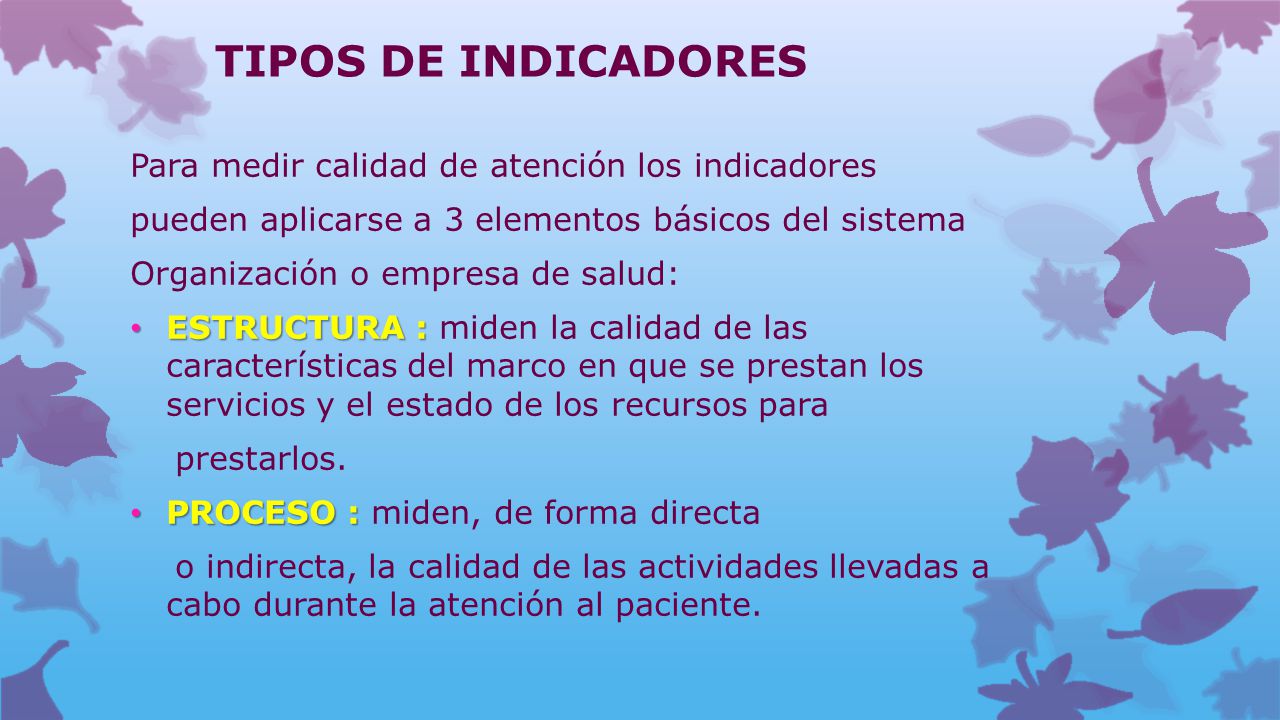 TIPOS DE INDICADORES Para medir calidad de atención los indicadores