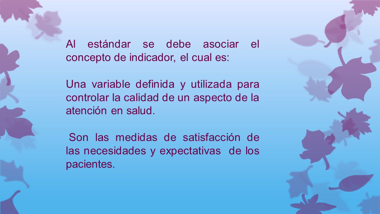 Al estándar se debe asociar el concepto de indicador, el cual es: