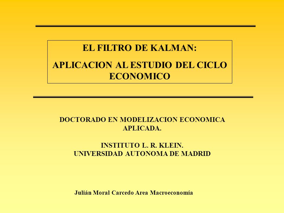 EL FILTRO DE KALMAN: APLICACION AL ESTUDIO DEL CICLO ECONOMICO