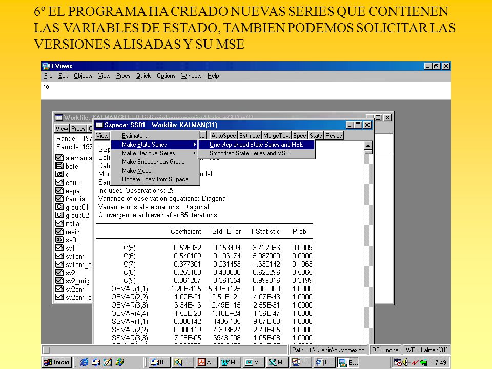 6º EL PROGRAMA HA CREADO NUEVAS SERIES QUE CONTIENEN LAS VARIABLES DE ESTADO, TAMBIEN PODEMOS SOLICITAR LAS VERSIONES ALISADAS Y SU MSE