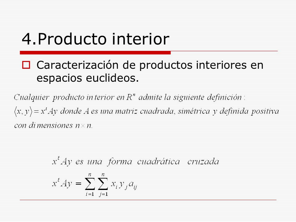 4.Producto interior Caracterización de productos interiores en espacios euclideos.