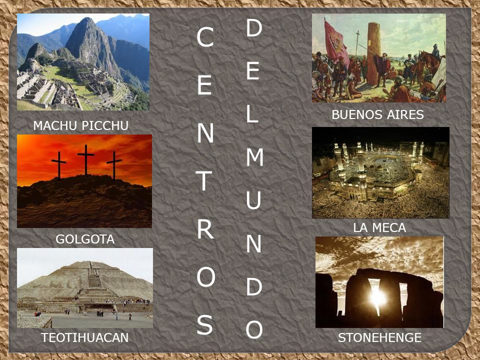 C E N T R O S D E L M U N O BUENOS AIRES MACHU PICCHU LA MECA GOLGOTA