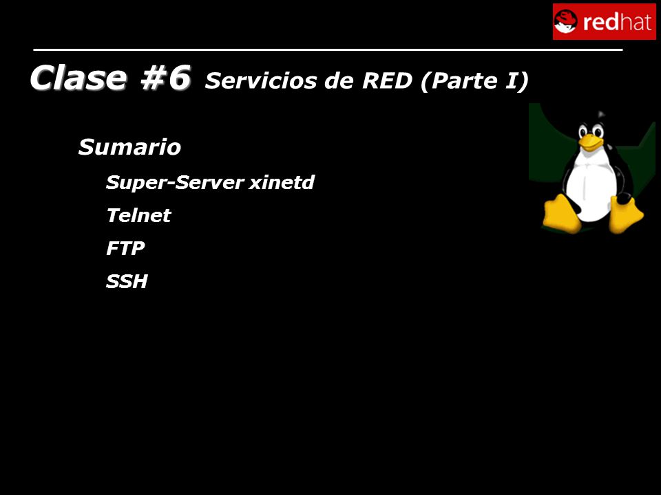 Clase #6 Servicios de RED (Parte I) Sumario Super-Server xinetd Telnet