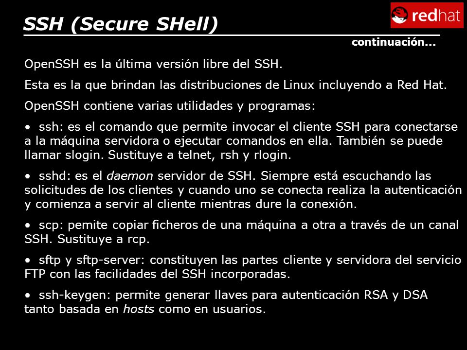 SSH (Secure SHell) OpenSSH es la última versión libre del SSH.