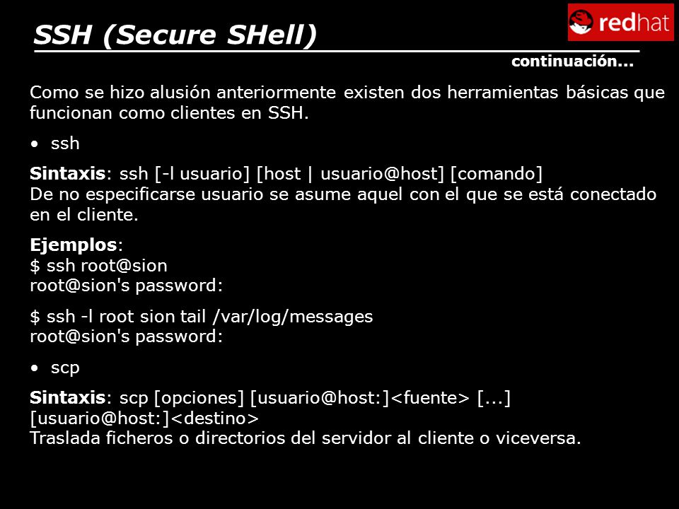 SSH (Secure SHell) continuación... Como se hizo alusión anteriormente existen dos herramientas básicas que funcionan como clientes en SSH.