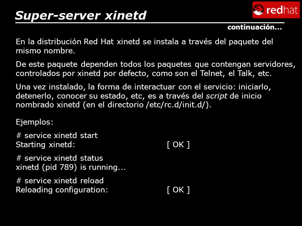 Super-server xinetd continuación... En la distribución Red Hat xinetd se instala a través del paquete del mismo nombre.