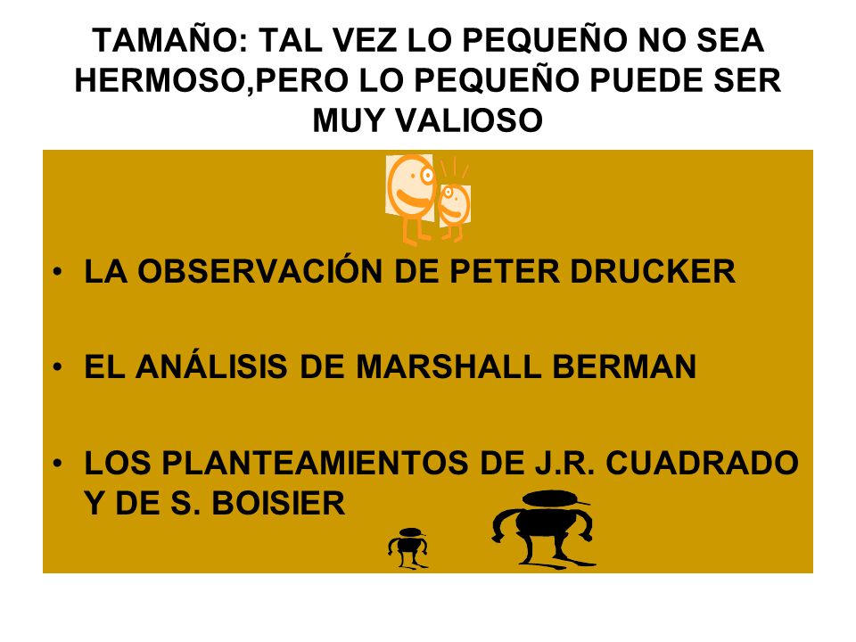 TAMAÑO: TAL VEZ LO PEQUEÑO NO SEA HERMOSO,PERO LO PEQUEÑO PUEDE SER MUY VALIOSO