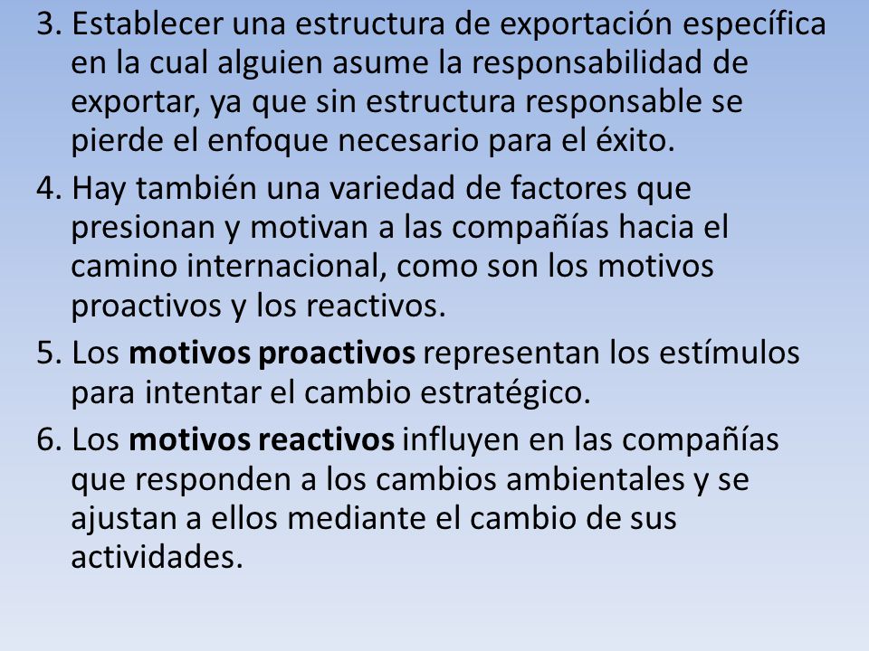 3. Establecer una estructura de exportación específica en la cual alguien asume la responsabilidad de exportar, ya que sin estructura responsable se pierde el enfoque necesario para el éxito.