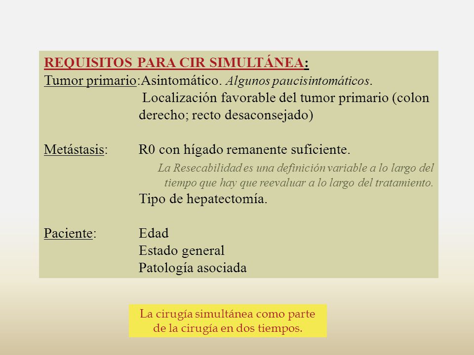 La cirugía simultánea como parte de la cirugía en dos tiempos.