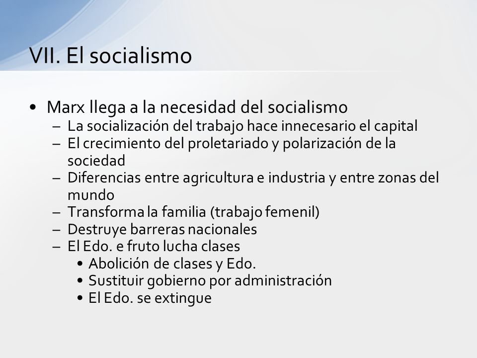 VII. El socialismo Marx llega a la necesidad del socialismo