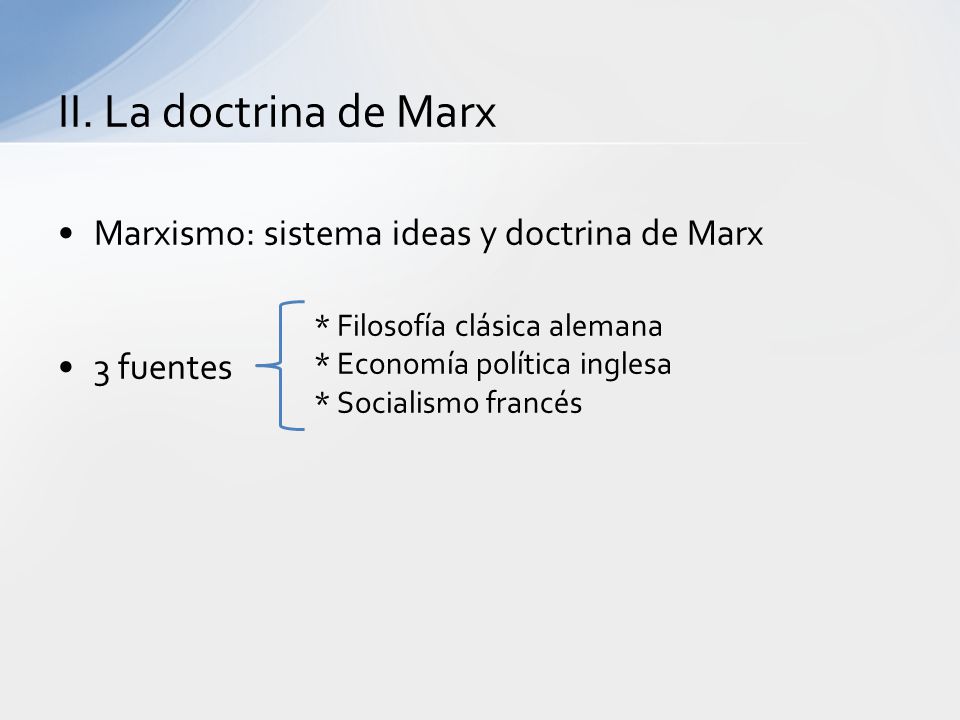II. La doctrina de Marx Marxismo: sistema ideas y doctrina de Marx
