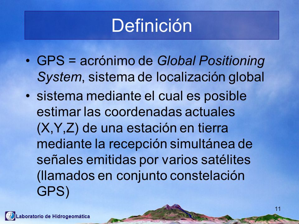 Definición GPS = acrónimo de Global Positioning System, sistema de localización global.