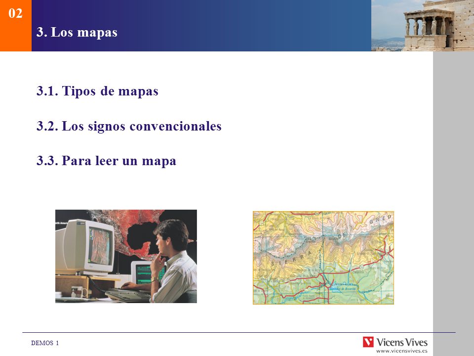 02 3. Los mapas 3.1. Tipos de mapas 3.2. Los signos convencionales 3.3. Para leer un mapa