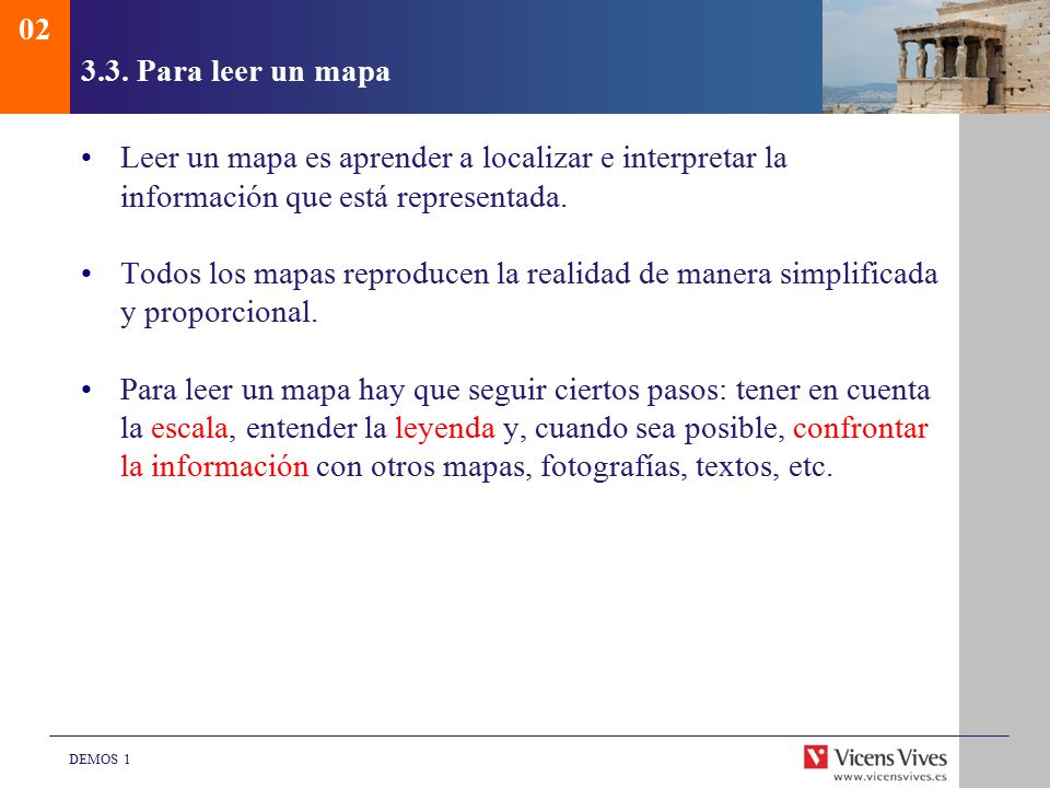 Para leer un mapa. Leer un mapa es aprender a localizar e interpretar la información que está representada.