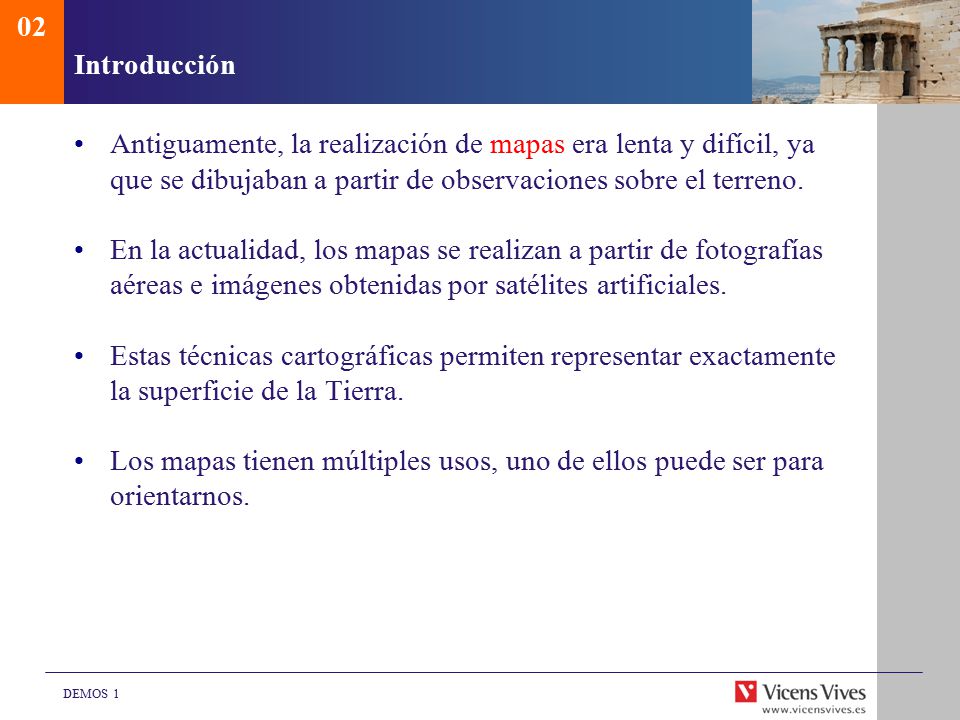 02 Introducción. Antiguamente, la realización de mapas era lenta y difícil, ya que se dibujaban a partir de observaciones sobre el terreno.