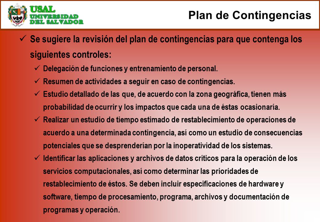 Plan de Contingencias Se sugiere la revisión del plan de contingencias para que contenga los siguientes controles: